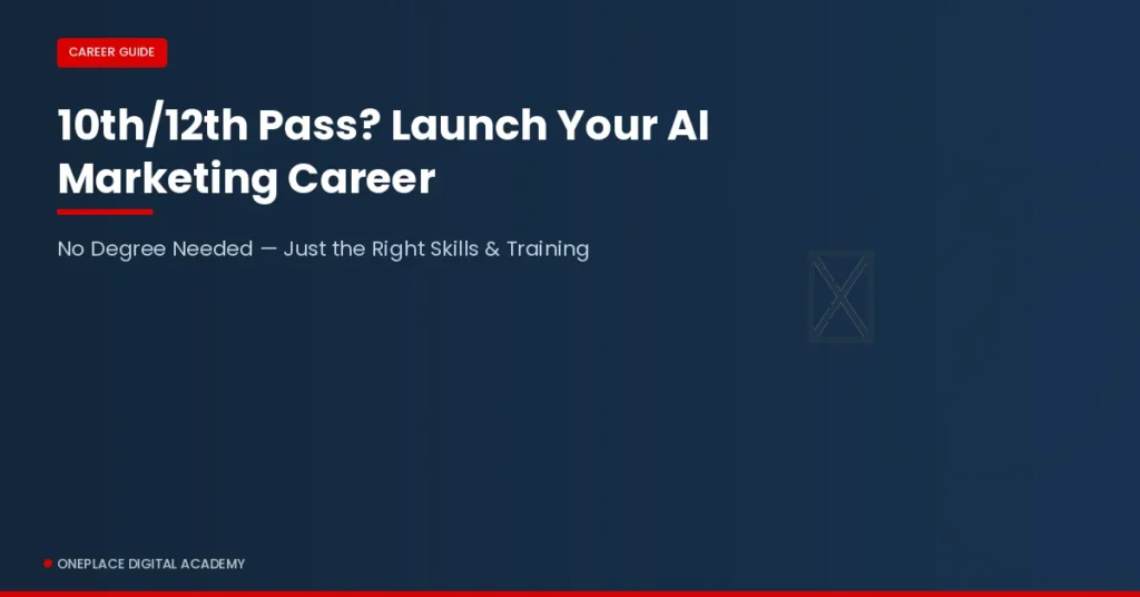 10th/12th Pass? Here’s How AI Digital Marketing Can Launch Your Career