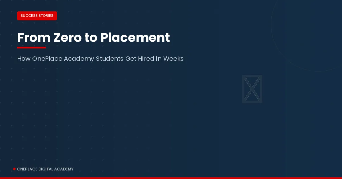 Zero to placement OnePlace Digital Academy