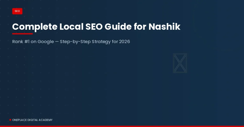 Complete Guide to SEO for Local Businesses in Nashik