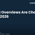 OnePlace blog how-ai-overviews-changing-seo-2026