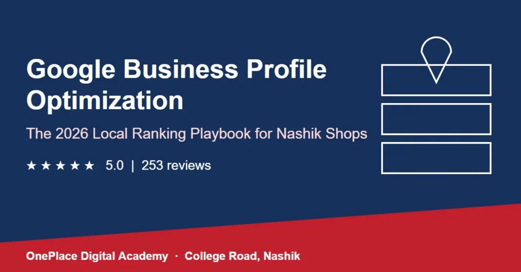 Google Business Profile optimization for Nashik shops - 2026 local ranking playbook by OnePlace Digital Academy, College Road, Nashik