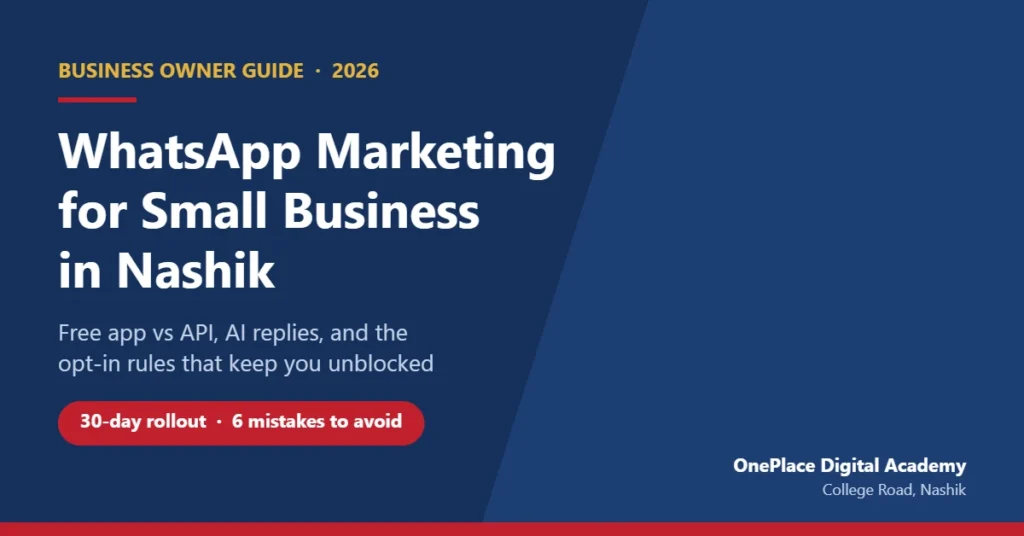WhatsApp marketing for small business in Nashik - free Business app vs API, AI-assisted replies and opt-in rules, by OnePlace Digital Academy, College Road, Nashik